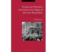 Judith Szapor Hungarian Women’s Activism in the Wake of the First Wo (Tascabile)