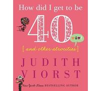 Judith Viorst How Did I Get to Be Forty (Copertina rigida)