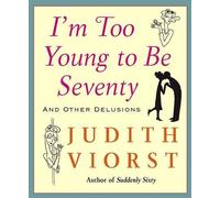 Judith Viorst I'm Too Young to Be Seventy (Copertina rigida)