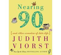 Judith Viorst Nearing Ninety (Copertina rigida) Judith Viorst's Decades