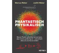 Judith Weber Ma Phantastisch physikalisch: Warum Physik manchmal ner (Tascabile)
