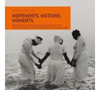 Judith Weisenfeld Eric L Williams Movements, Motions, Moments (Tascabile)
