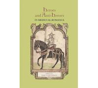 Judith Weiss Heroes and Anti-Heroes in Medieval Romance (Tascabile)