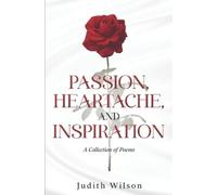 Judith Wilson Passion, Heartache, and Inspiration: A Collection of P (Tascabile)