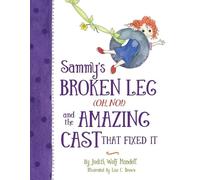 Judith Wolf Man Sammy's Broken Leg (Oh, No) and the Amazing Cast Th (Tascabile)