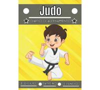 Judo Diario di allenamento: Sport per bambini dai 4 ai 12 anni | Sessioni sportive ed esercizi da pianificare, valutazione dell'allenamento | ... registro di allenamento dei bambini |