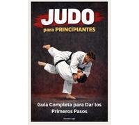 Judo para Principiantes: Guía Completa para Dar los Primeros Pasos