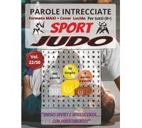 Judo: Parole Intrecciate - Sport - per tutti (8+): Giochi stimolanti per divertirsi, ampliare il vocabolario e mantenere corpo e mente attivi a ogni ... libero, pause lavoro e momenti di relax.