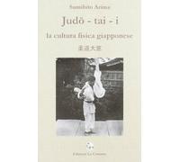 Judo-Tai-I. La Cultura Fisica Giapponese - [La Comune]