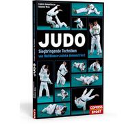 Judo. Trainieren wie die Profis. Judo-Techniken Schritt für Schritt erklärt: Judo Haltegriffe, Wurftechniken, Würge- und Bodentechniken. Das Judo-Buch ... Techniken von Weltklasse-Judoka demonstriert