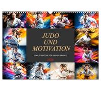 Judo und Motivation (Wandkalender 2026 DIN A3 quer), CALVENDO Monatskalender: Beginnen Sie jeden Tag mit einem Schub positiver Energie!
