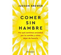 Judson Brewer Comer Sin Hambre: Por Qué Sentimos Ansiedad Por La Com (Tascabile)