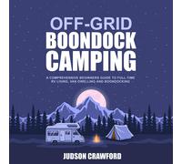 Judson Crawford Off-Grid Boondock Camping: A Comprehensive Beginners (Tascabile)