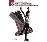 Judson Dance Theater. Danza e controcultura nell'America degli anni Sessanta