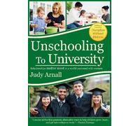 Judy Arnall Unschooling To University (Tascabile)