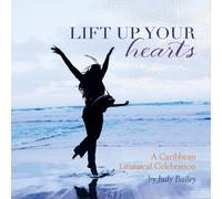 Judy Bailey - Lift Up Your Hearts-A Caribbean Liturgical Celebration [Import]