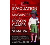 Judy Balcombe The Evacuation of Singapore to the Prison Camps (Copertina rigida)