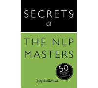 Judy Bartkowiak Secrets of the NLP Masters (Tascabile) Secrets of Success
