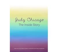 Judy Chicago: The Inside Story