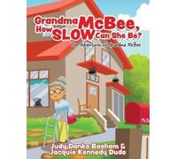 Judy Danko Basham J Grandma McBee, How Slow Can She Be? The Adventur (Tascabile)