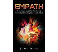 Empath: A Complete Guide for Developing Your Gift and Finding Your Sense of Self