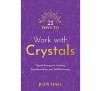 Judy Hall 21 Days to Work with Crystals (Tascabile) 21 Days