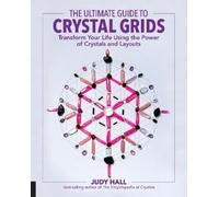 Judy Hall The Ultimate Guide to Crystal Grids (Tascabile) Ultimate Guide to...
