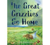 Judy Hilgemann The Great Grizzlies Go Home (Copertina rigida)