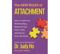 The New Rules of Attachment : How to Heal Your Relationships, Reparent Your