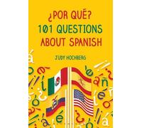 Judy Hochberg ¿Por qué? 101 Questions About Spanish (Tascabile)
