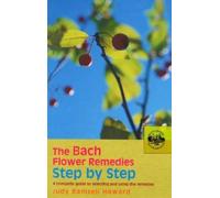 Judy Howard The Bach Flower Remedies Step by Step (Tascabile)