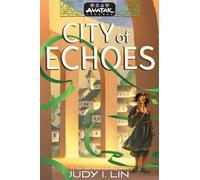 Judy I. Lin Avatar Legends: City of Echoes (Avatar Legends Bo (Copertina rigida)
