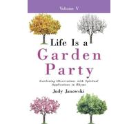 Judy Janowski Life Is a Garden Party, Vol V (Tascabile)
