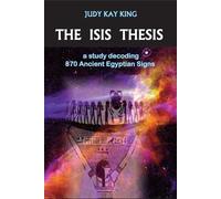 Judy Kay King The Isis Thesis (Tascabile)