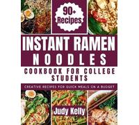 Judy Kelly Instant Ramen Noodles Cookbook For College Students (Tascabile)