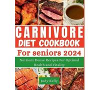Judy Kelly The Carnivore Diet Cookbook for Seniors (Tascabile) Seniors Books