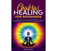Judy Keys Chakras healing for beginners (Tascabile) Chakras