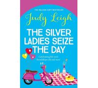 Judy Leigh The Silver Ladies Seize the Day (Copertina rigida)