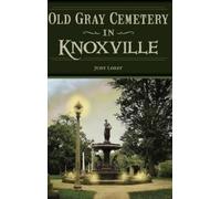 Judy Loest Old Gray Cemetery in Knoxville (Copertina rigida)