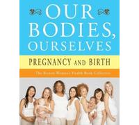 Judy Norsigian Our Bodies, Ourselves: Pregnancy and Birth (Tascabile)