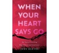 Judy Reeves When Your Heart Says Go (Tascabile)