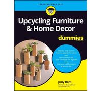 Judy Rom Upcycling Furniture & Home Decor For Dummies (Tascabile)