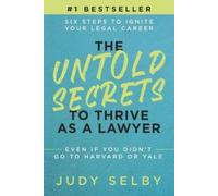Judy Selby The Untold Secrets to Thrive as a Lawyer (Tascabile)