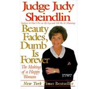 Judy Sheindlin Sheindlin Judith Beauty Fades, Dumb is Forever (Tascabile)