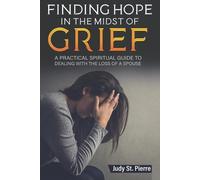 Judy St Pierre Finding Hope in The Midst Of Grief (Tascabile)
