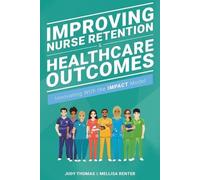 Judy Thomas Mellisa Re Improving Nurse Retention and Healthcare Outc (Tascabile)