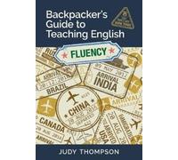 Judy Thompson Backpacker's Guide to Teaching English Book 3 Fluency (Tascabile)