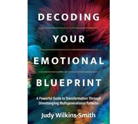 Judy Wilkins-Smith Decoding Your Emotional Blueprint (Tascabile)