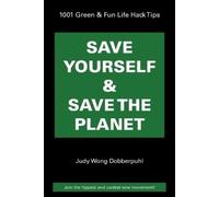 Judy Wong Dobberpuhl Save Yourself & Save The Planet (Tascabile)