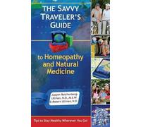 Judyth Reichenberg-Ull The Savvy Traveler's Guide to Homeopathy and (Tascabile)